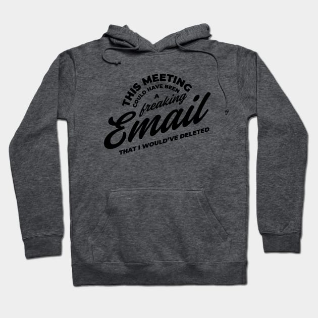 This meeting could have been an email Hoodie by Migs